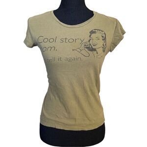 Olive Green Cool story Mom. Don’t tell it again short sleeved graphic t-shirt. S
